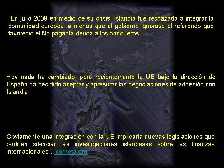 “En julio 2009 en medio de su crisis, Islandia fue rechazada a integrar la