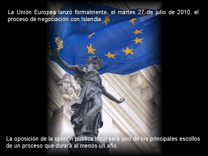 La Unión Europea lanzó formalmente, el martes 27 de julio de 2010, el proceso