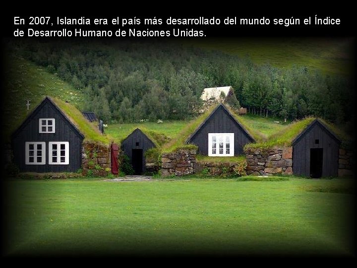 En 2007, Islandia era el país más desarrollado del mundo según el Índice de