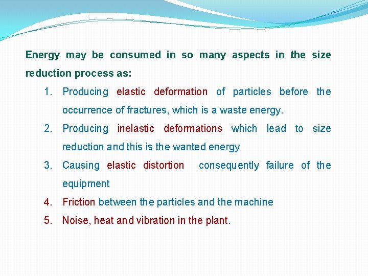 Energy may be consumed in so many aspects in the size reduction process as: