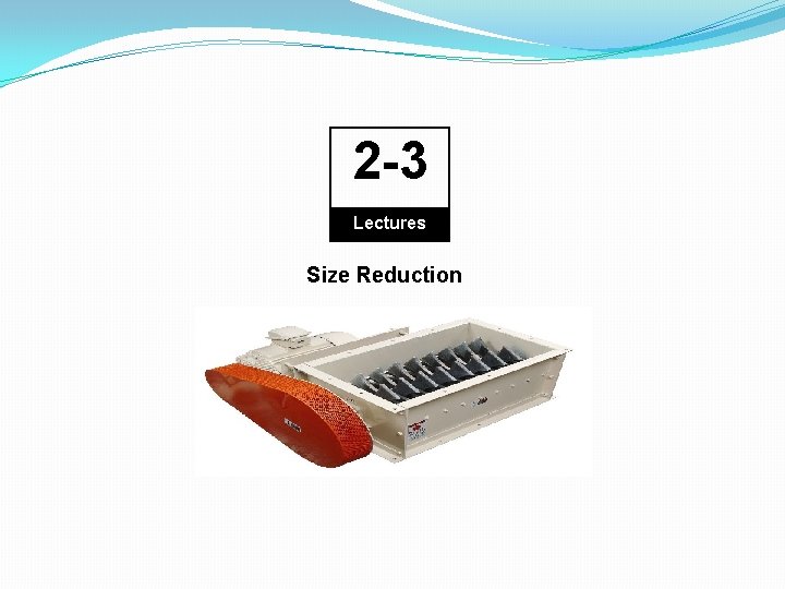 2 -3 Lectures Size Reduction 