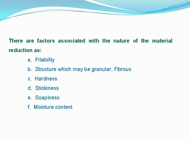 There are factors associated with the nature of the material reduction as: a. Friability