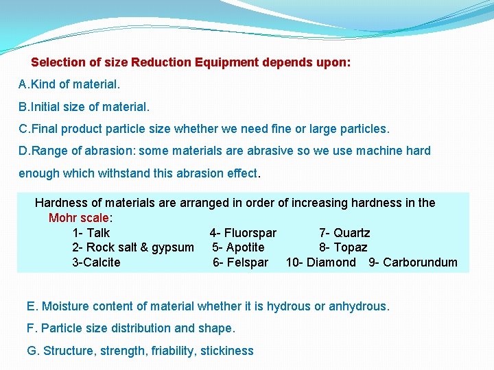 Selection of size Reduction Equipment depends upon: A. Kind of material. B. Initial size