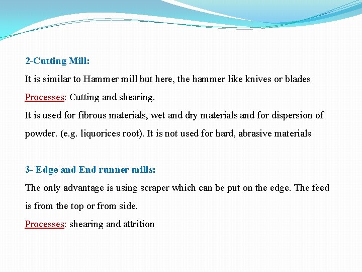 2 Cutting Mill: It is similar to Hammer mill but here, the hammer like