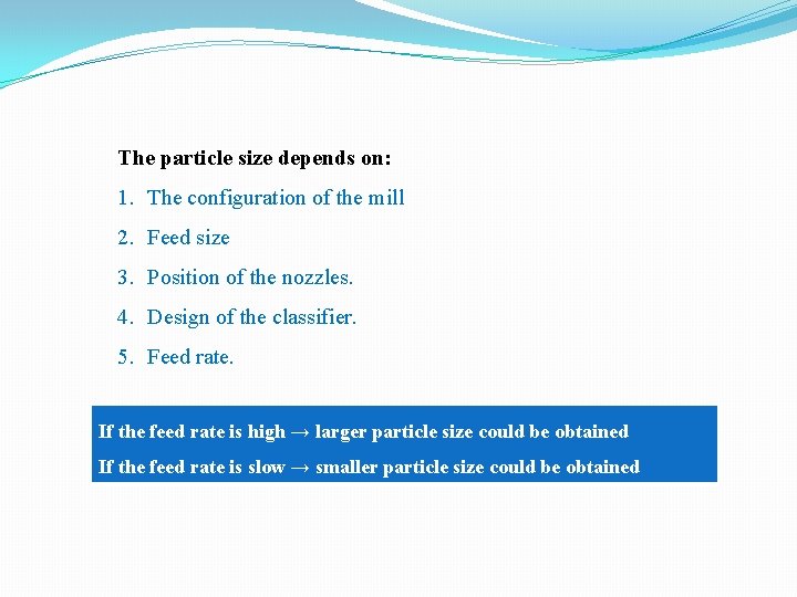 The particle size depends on: 1. The configuration of the mill 2. Feed size