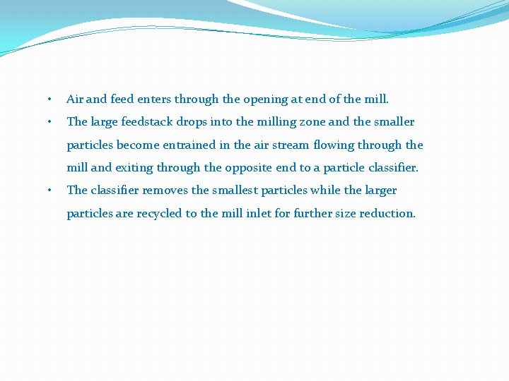  • Air and feed enters through the opening at end of the mill.