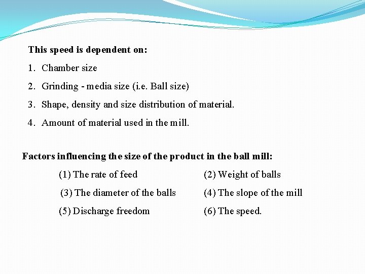 This speed is dependent on: 1. Chamber size 2. Grinding media size (i. e.