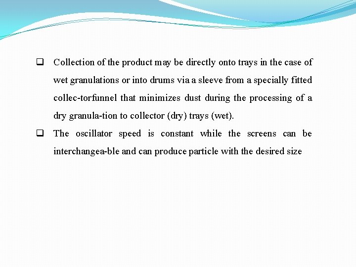 q Collection of the product may be directly onto trays in the case of
