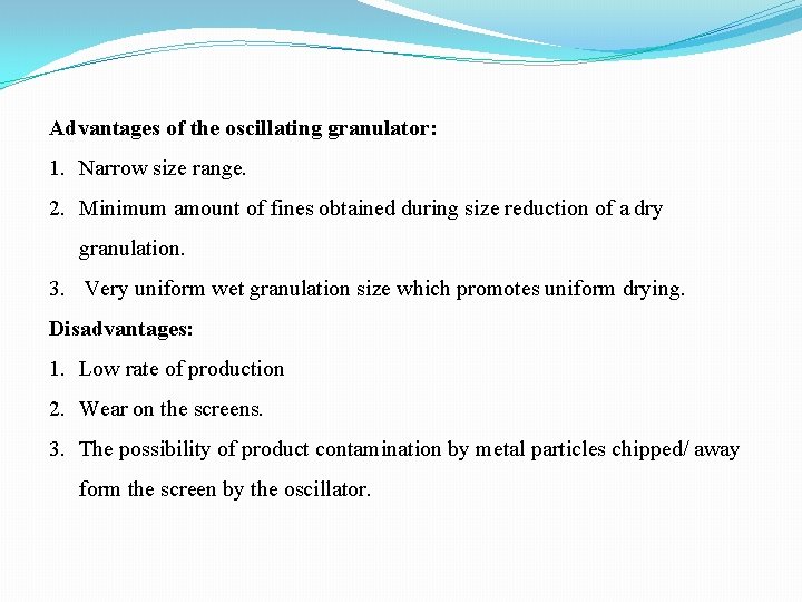 Advantages of the oscillating granulator: 1. Narrow size range. 2. Minimum amount of fines