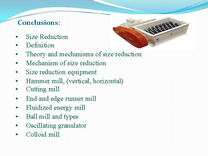 Conclusions: • • • Size Reduction Definition Theory and mechanisms of size reduction Mechanism