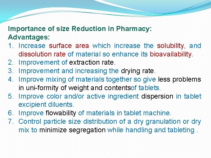 Importance of size Reduction in Pharmacy: Advantages: 1. Increase surface area which increase the