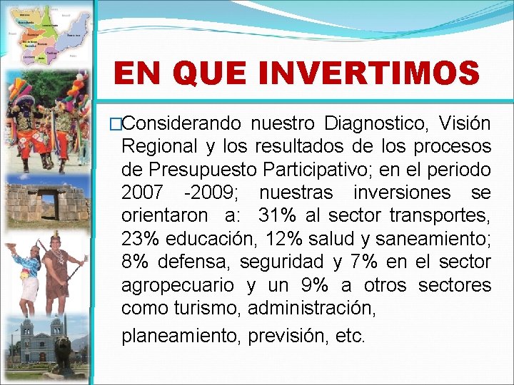 EN QUE INVERTIMOS �Considerando nuestro Diagnostico, Visión Regional y los resultados de los procesos