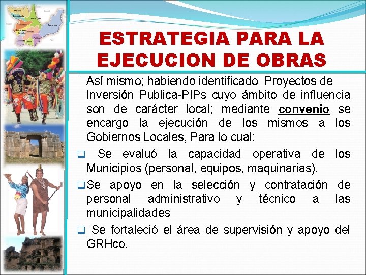 ESTRATEGIA PARA LA EJECUCION DE OBRAS Así mismo; habiendo identificado Proyectos de Inversión Publica-PIPs