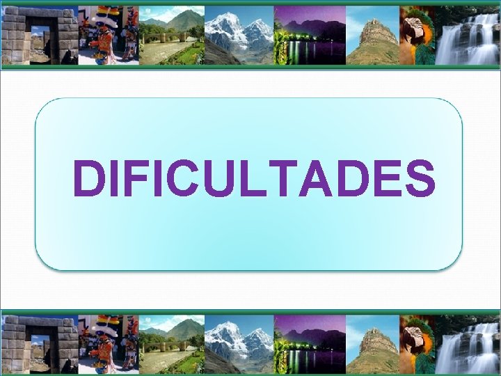 DIFICULTADES 