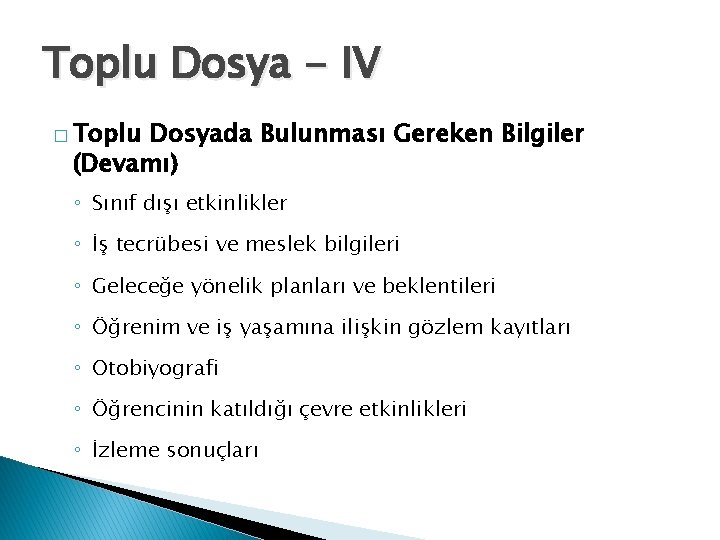 Toplu Dosya - IV � Toplu Dosyada Bulunması Gereken Bilgiler (Devamı) ◦ Sınıf dışı