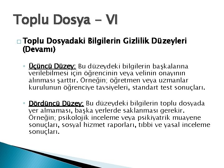 Toplu Dosya - VI � Toplu Dosyadaki Bilgilerin Gizlilik Düzeyleri (Devamı) ◦ Üçüncü Düzey: