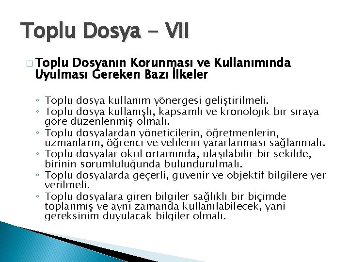 Toplu Dosya - VII � Toplu Dosyanın Korunması ve Kullanımında Uyulması Gereken Bazı İlkeler