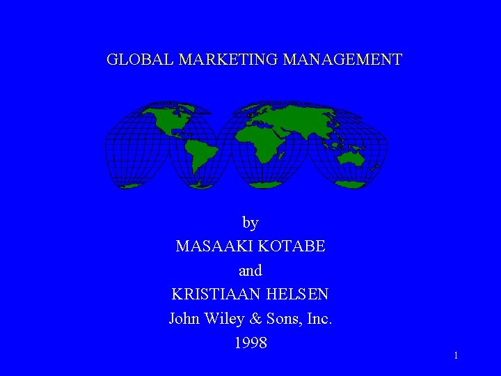 GLOBAL MARKETING MANAGEMENT by MASAAKI KOTABE and KRISTIAAN HELSEN John Wiley & Sons, Inc.