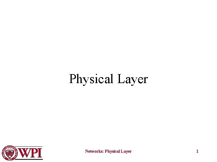 Physical Layer Networks: Physical Layer 1 