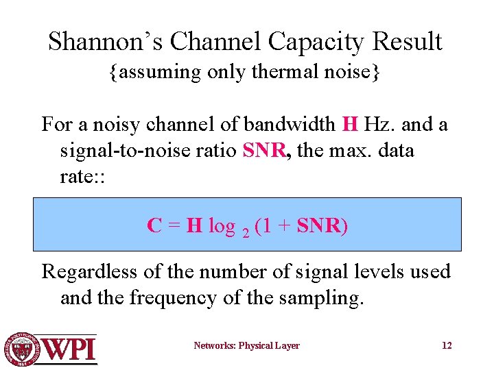 Shannon’s Channel Capacity Result {assuming only thermal noise} For a noisy channel of bandwidth