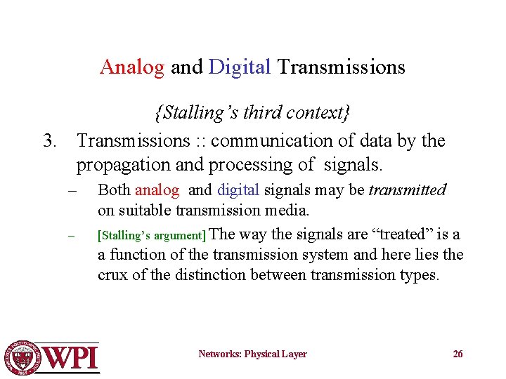 Analog and Digital Transmissions {Stalling’s third context} 3. Transmissions : : communication of data