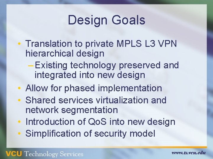 Design Goals • Translation to private MPLS L 3 VPN hierarchical design – Existing Design Goals • Translation to private MPLS L 3 VPN hierarchical design – Existing