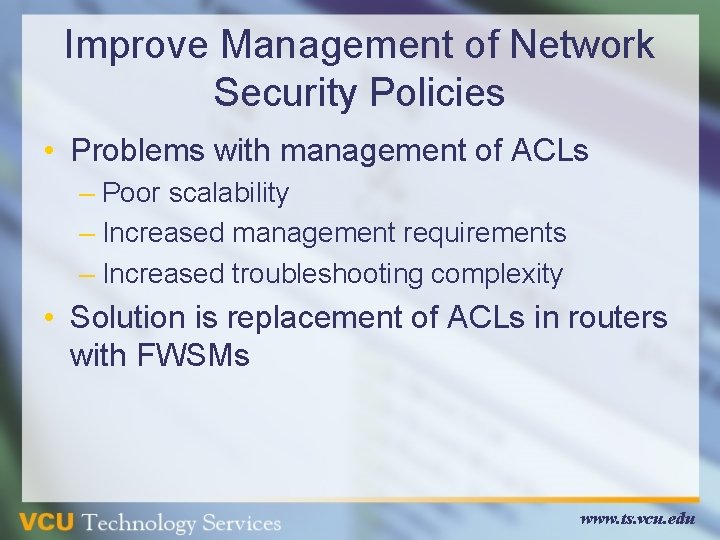 Improve Management of Network Security Policies • Problems with management of ACLs – Poor Improve Management of Network Security Policies • Problems with management of ACLs – Poor