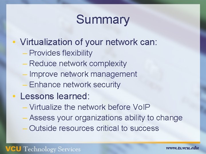 Summary • Virtualization of your network can: – Provides flexibility – Reduce network complexity Summary • Virtualization of your network can: – Provides flexibility – Reduce network complexity