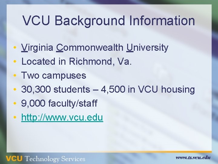 VCU Background Information • • • Virginia Commonwealth University Located in Richmond, Va. Two VCU Background Information • • • Virginia Commonwealth University Located in Richmond, Va. Two