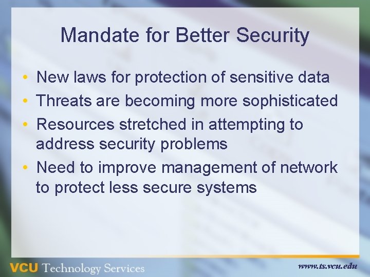 Mandate for Better Security • New laws for protection of sensitive data • Threats Mandate for Better Security • New laws for protection of sensitive data • Threats