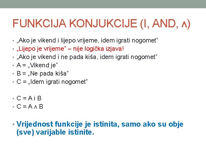 FUNKCIJA KONJUKCIJE (I, AND, ᴧ) • „Ako je vikend i lijepo vrijeme, idem igrati