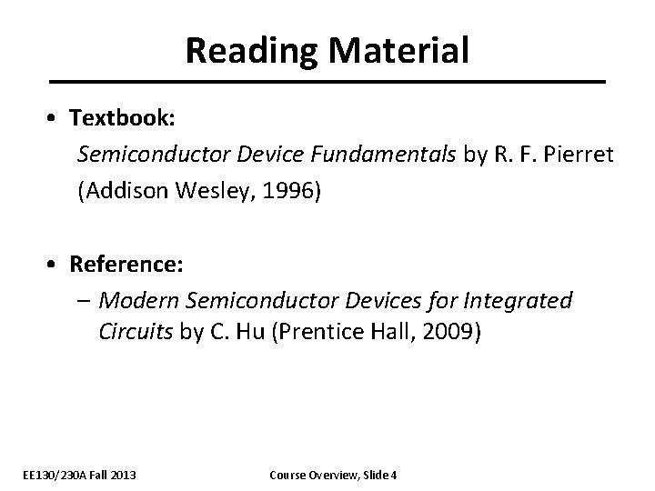 Reading Material • Textbook: Semiconductor Device Fundamentals by R. F. Pierret (Addison Wesley, 1996)