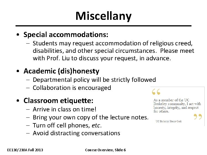 Miscellany • Special accommodations: – Students may request accommodation of religious creed, disabilities, and