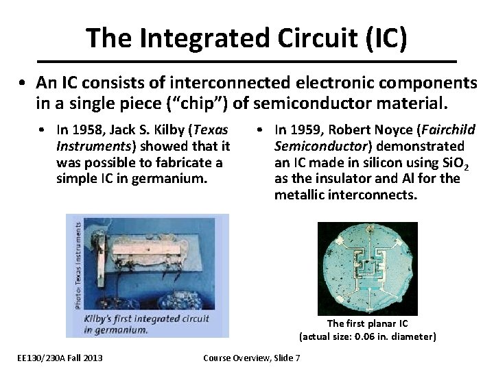 The Integrated Circuit (IC) • An IC consists of interconnected electronic components in a