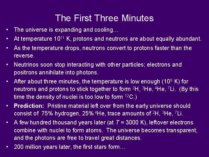 The First Three Minutes • The universe is expanding and cooling… • At temperature