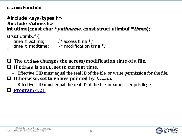 utime Function #include <sys/types. h> #include <utime. h> int utime(const char *pathname, const struct