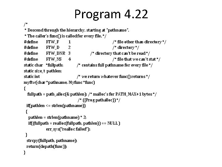 Program 4. 22 /* * Descend through the hierarchy, starting at "pathname". * The