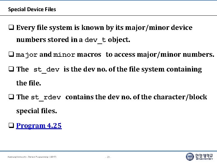 Special Device Files Every file system is known by its major/minor device numbers stored