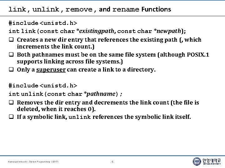 link, unlink, remove, and rename Functions #include <unistd. h> int link(const char *existingpath, const