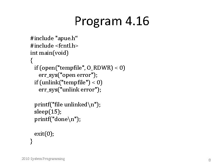 Program 4. 16 #include "apue. h“ #include <fcntl. h> int main(void) { if (open("tempfile",