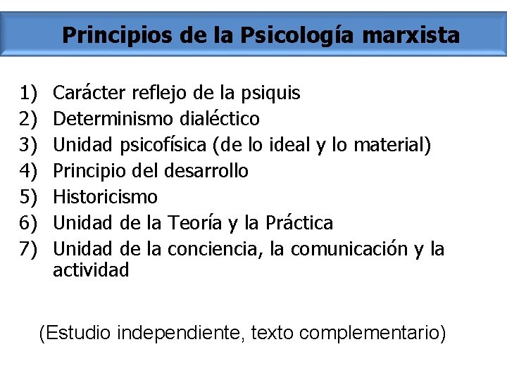 Principios de la Psicología marxista 1) 2) 3) 4) 5) 6) 7) Carácter reflejo