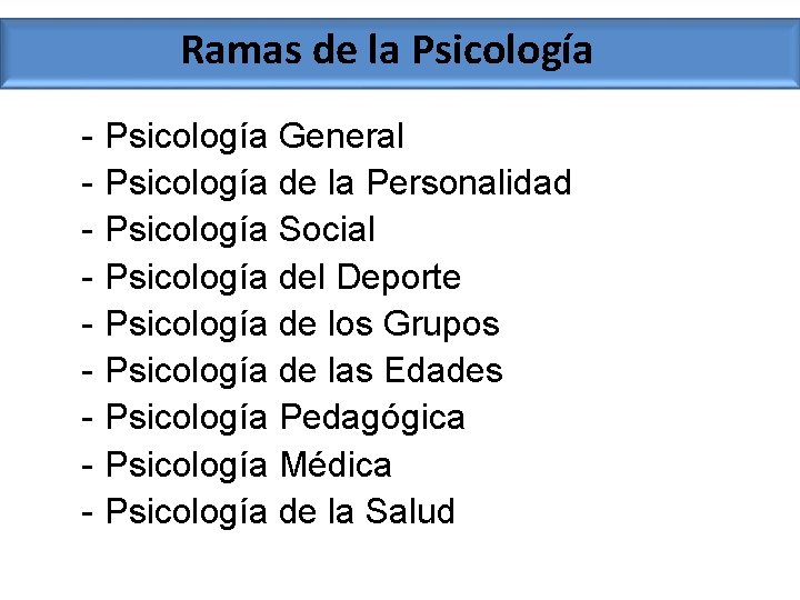 Ramas de la Psicología - Psicología General Psicología de la Personalidad Psicología Social Psicología