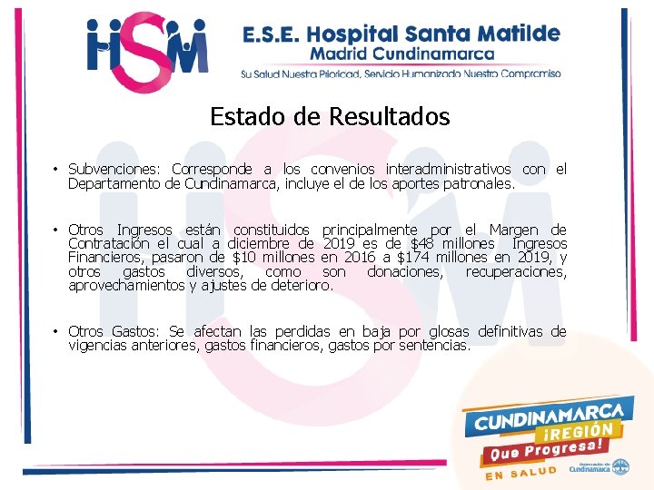 Estado de Resultados • Subvenciones: Corresponde a los convenios interadministrativos con el Departamento de