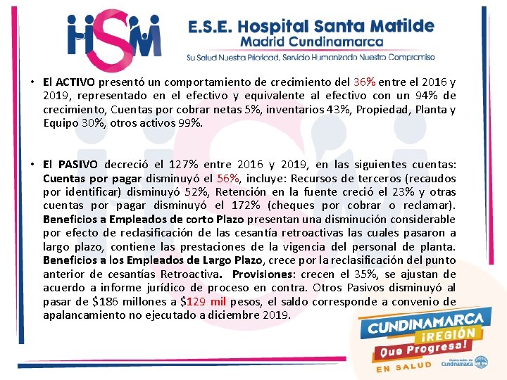  • El ACTIVO presentó un comportamiento de crecimiento del 36% entre el 2016