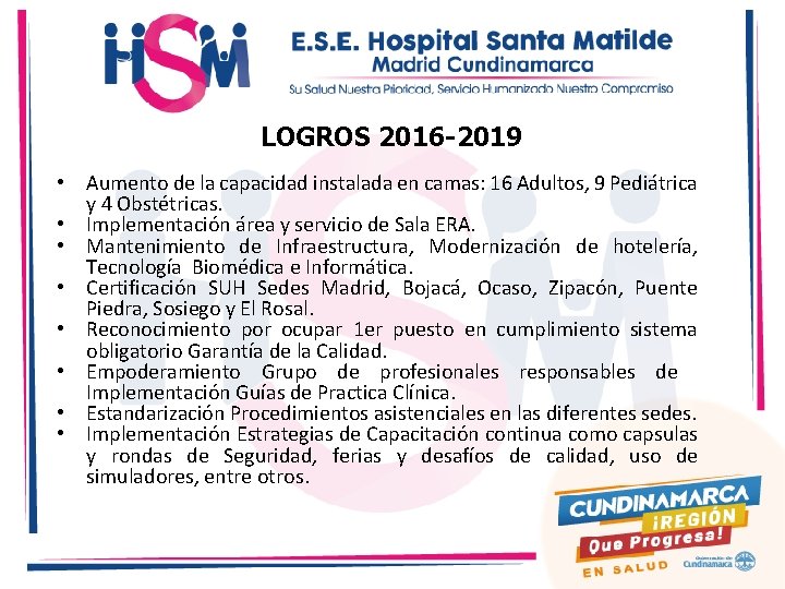 LOGROS 2016 -2019 • Aumento de la capacidad instalada en camas: 16 Adultos, 9