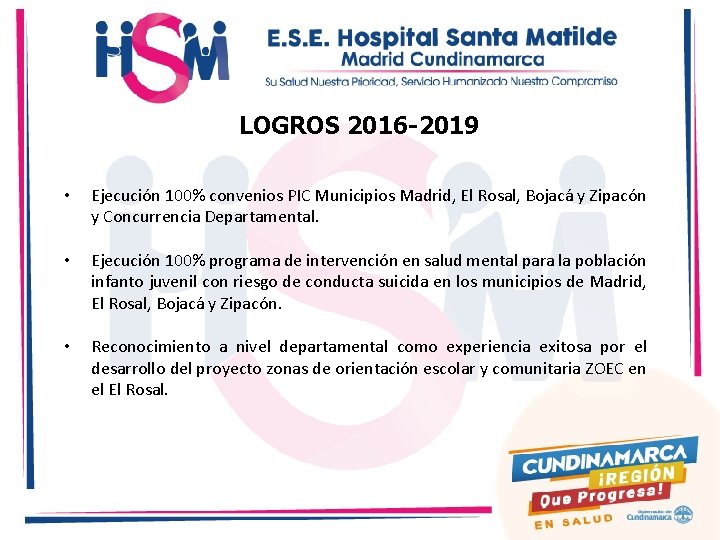 LOGROS 2016 -2019 • Ejecución 100% convenios PIC Municipios Madrid, El Rosal, Bojacá y