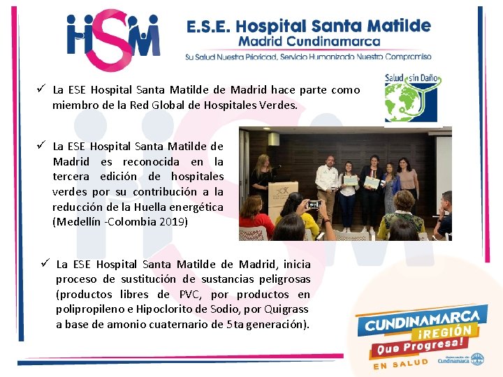 ü La ESE Hospital Santa Matilde de Madrid hace parte como miembro de la