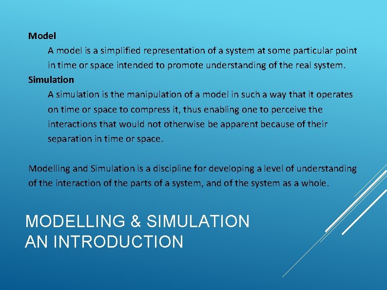 Model A model is a simplified representation of a system at some particular point