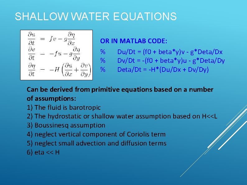 SHALLOW WATER EQUATIONS OR IN MATLAB CODE: % Du/Dt = (f 0 + beta*y)v