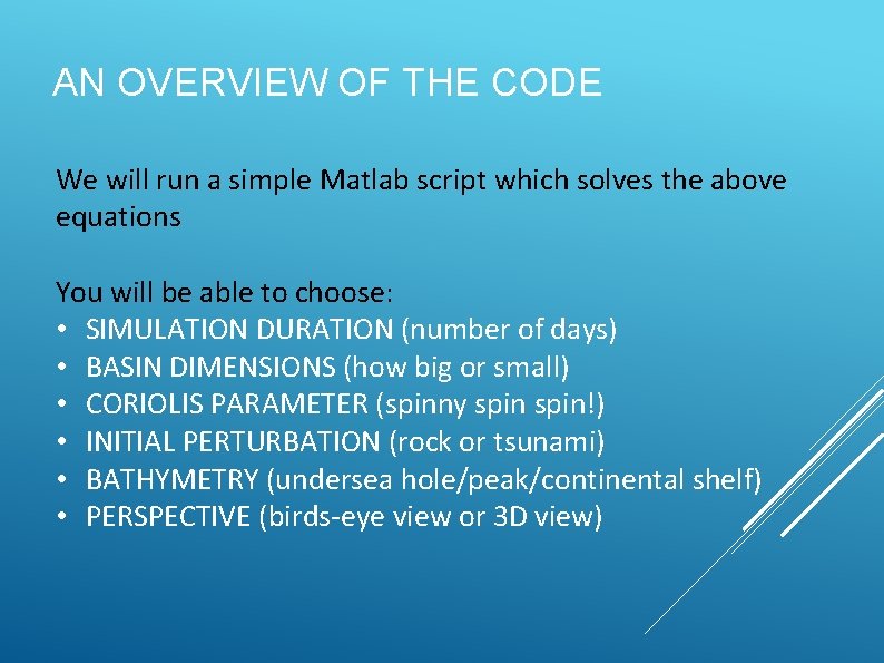 AN OVERVIEW OF THE CODE We will run a simple Matlab script which solves
